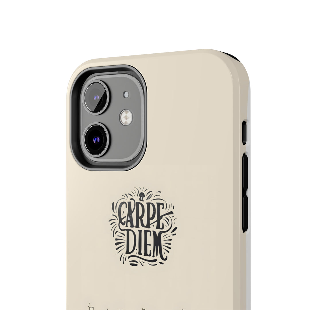 Tough Phone Cases - Carpe Diem